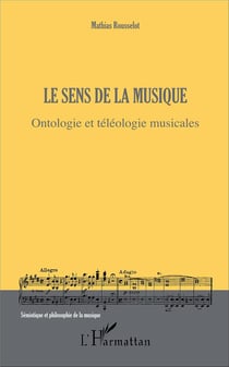 Le sens de la musique - ontologie et téléologie musicales