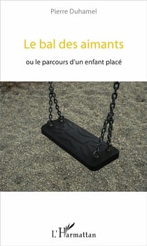 Le bal des aimants - le parcours d'un enfant placé