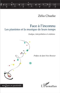 Face à l'inconnu - les pianistes et la musique de leurs temps - analyse, interprétation et créations