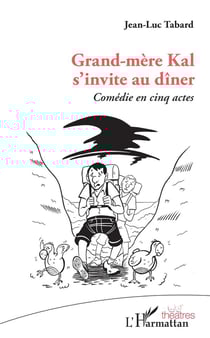 Grand-mère Kal s'invite au dîner - comédie en cinq actes
