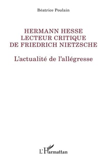 Hermann Hesse lecteur de Friedrich Nietzsche - l'actualite de l'allegresse