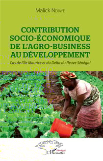Contribution socio-économique de l'agro-business au développement - cas de l'Ile Maurice et du delta du fleuve Sénégal