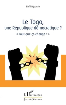 Le Togo, une république démocratique ? faut que ça change !