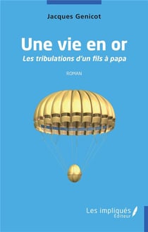 Une vie en or : les tribulations d'un fis à papa