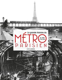 La grande histoire du métro parisien - de 1900 à nos jours