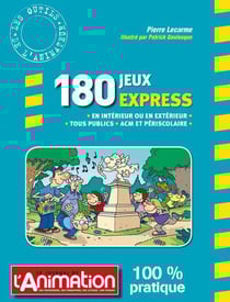 180 jeux express - en intérieur ou en extérieur, tous publics, ACM et périscolaire