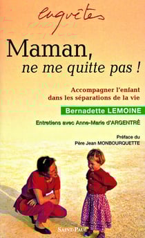 Maman, ne me quitte pas!