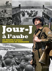 Le 6 juin à l'aube - les unités spéciales américaines du débarquement en Normandie