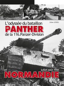 L'odyssée du bataillon de Panther de la 116. Panzer-Division en Normandie - juillet-août 1944
