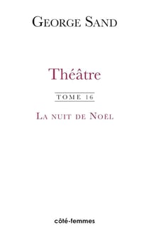 La nuit de Noël - théâtre de George Sand Tome 16