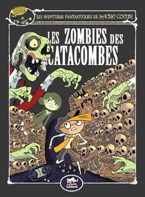 Les aventures fantastiques de Sacré Coeur Tome 10 : les zombies des catacombes