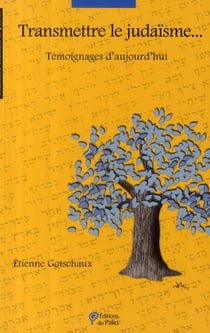 Transmettre le judaïsme... témoignages d'aujourd'hui