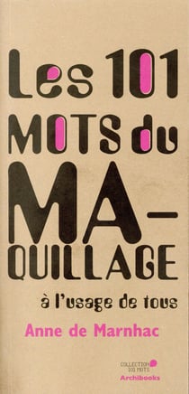 Les 101 mots du maquillage à l'usage de tous