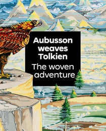 Aubusson weaves Tolkien : The woven adventure