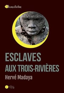 ESCLAVES AUX TROISRIVIèRES