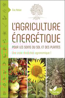 L'agriculture énergétique - pour les soins du sol et des plantes
