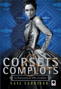 Le pensionnat de Mlle Géraldine Tome 2 : corsets & complots