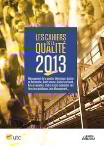 Les cahiers de la qualité 2013 - management de la qualité, métrologie, qualité en recherche, audit interne, qualité en santé, auto-évaluation, cadre d'auto-évaluation des fonctions publiques, lean management...