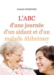 L'abc d'une journée d'un aidant et d'un malade alzheimer