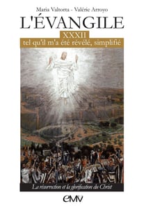 L'évangile tel qu'il m'a été révélé simplifié Tome 32 : La résurrection et la glorification du Christ - L332
