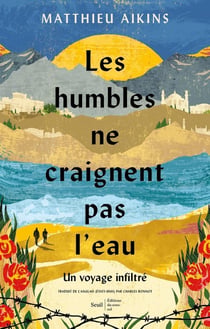 Les humbles ne craignent pas l'eau : Un voyage infiltré