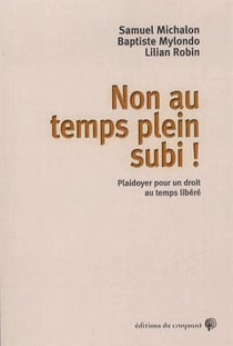 Non au temps plein subi - plaidoyer pour la reconnaissance d'un droit à l'inactivité