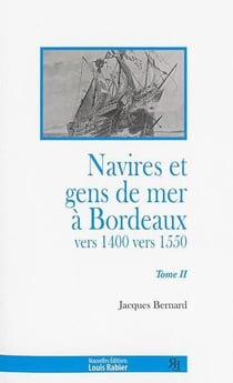 Navires et gens de mer à Bordeaux vers 1400 - vers 1550  t.2