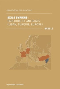 Exils syriens : parcours et ancrages (Liban, Turquie, Europe)