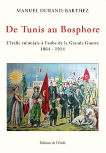 De Tunis au Bosphore : l'Italie coloniale à l'aube de la Grande Guerre 1964-1914