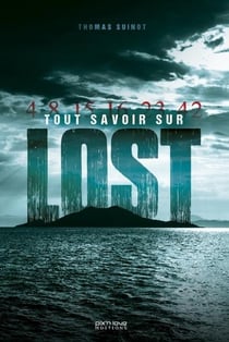 Tout savoir sur Lost : Décryptage et envers du décor de la série culte !