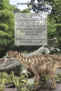La renaissance des dinosaures - breve histoire et quelques idees recues sur les dinosaures