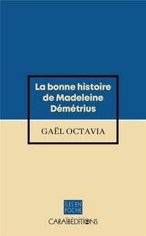 La bonne histoire de Madeleine Démétrius