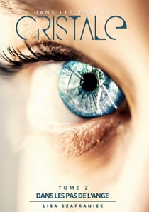 Dans les pas de l'ange Tome 2 - dans les yeux de Crsitale