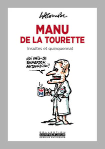 Manu de la Tourette : Insultes et quinquennat