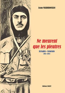 Ne meurent que les pleutres : Artsakh-Arménie, 2021-2024