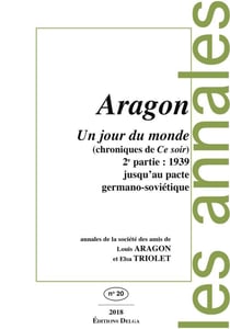 Un jour du monde (Chroniques de Ce soir) 2e partie : 1939. Jusqu'au pacte germano-soviétique : Annales de la société des amis de Louis ARAGON et Elsa TRIOLET n°20