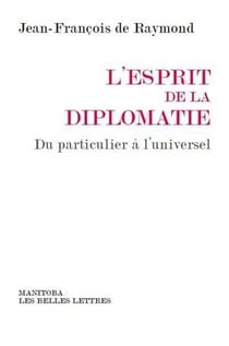 L'esprit de la diplomatie - du particulier à l'universel