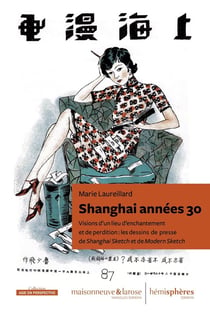 Shanghai années 30 : visions d'un lieu d'enchantement et de perdition : les dessins de presse de Shaghai Sketch et de Modern Scketch