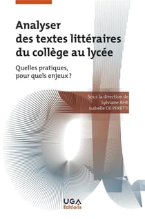 Analyser des textes littéraires du collège au lycée : quelles pratiques, pour quels enjeux ?