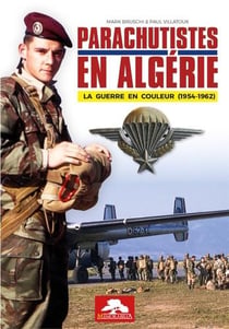 Parachutistes en Algérie : la guerre en couleur ( 1954-1962)