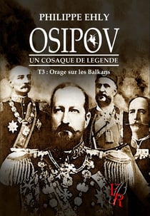 Osipov, un Cosaque de légende Tome 3 : orage sur les Balkans