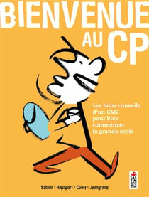 Bienvenue au CP - les bons conseils d'un CM2 pour bien commencer la grande école