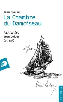 La chambre du damoiseau : paul valéry, jean voilier (et moi)