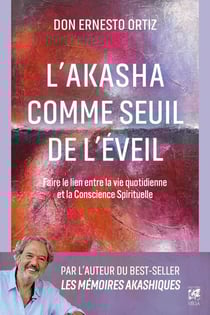 L'Akasha comme seuil de l'éveil : Faire le lien entre la vie quotidienne et la Conscience Spirituelle