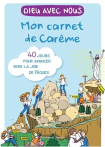 Dieu avec nous : dieu avec nous : mon carnet de Carême - 40 jours pour avancer vers la joie de pâques
