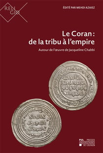 Le Coran : de la tribu à l'empire : Autour de l'oeuvre de Jacqueline Chabbi