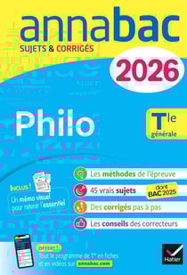 Annabac Tome 4 : Philo - Terminale générale - Sujets corrigés & méthodes de l'épreuve de philo (édition 2026)