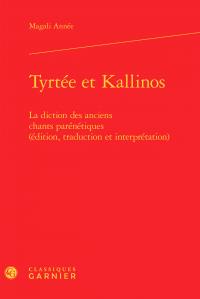 Tyrtée et kallinos - la diction des anciens chants parénétiques (édition, traduction et interprétation)