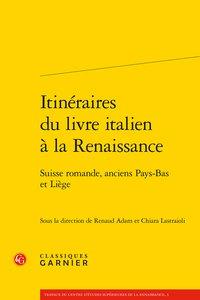 Itinéraires du livre italien à la renaissance - suisse romande, anciens pays-bas et liège