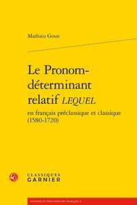 Le pronom-déterminant relatif lequel en français préclassique et classique (1580-1720)